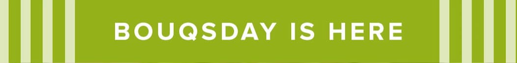 BOUQSDAY IS HERE