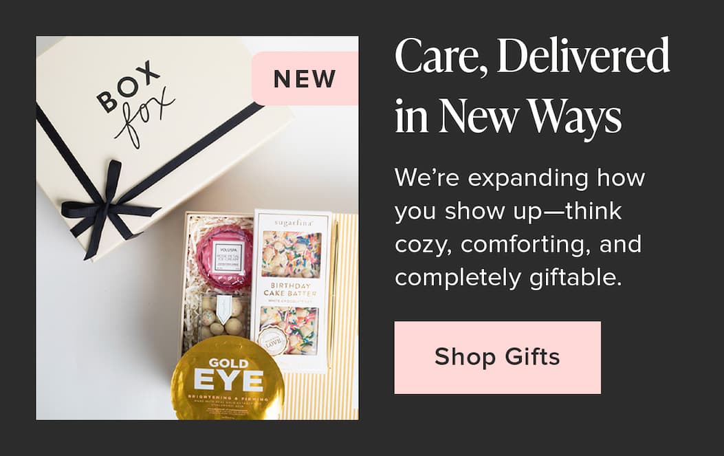 Care, Delivered in New Ways. We're expanding how you show up--think cozy, comforting, and completely giftable. Shop Gifts. 