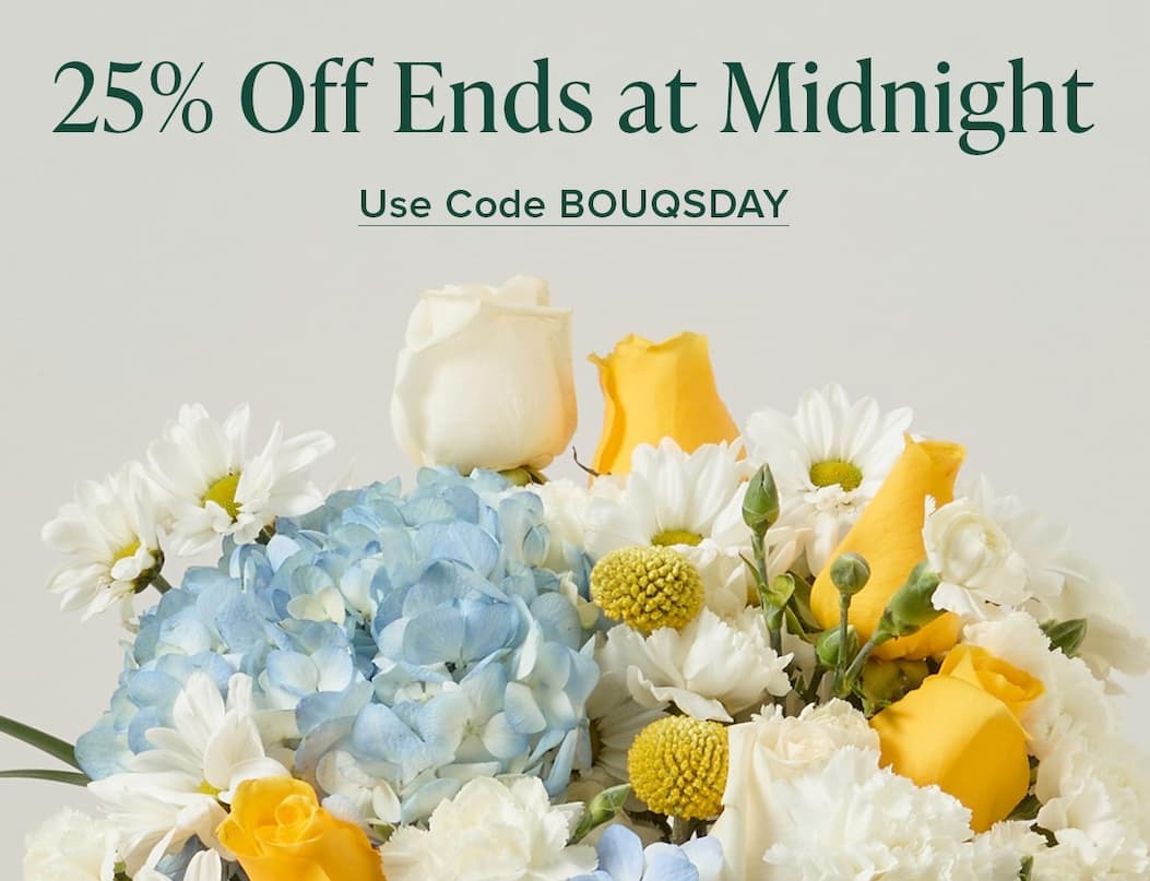 25% Off Ends at Midnight. Use Code BOUQSDAY