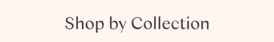 Shop by Collection