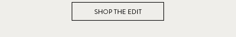 Shop The Edit