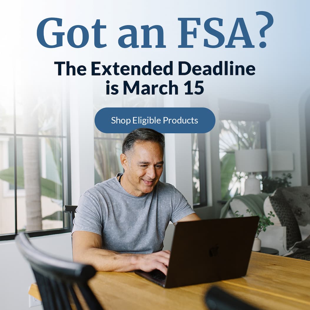 Got an FSA? The Extended Deadline is 3/15 | Shop Eligible Products