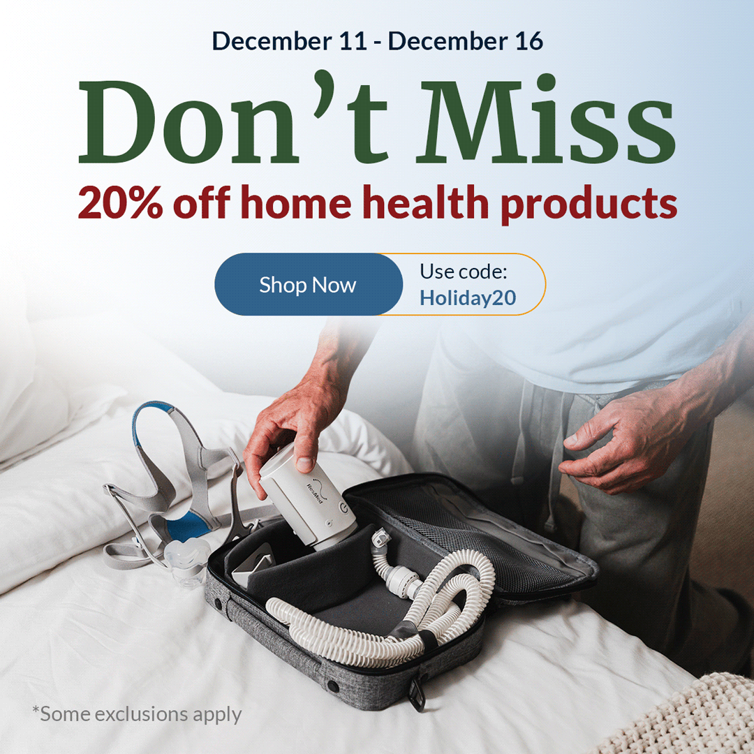 Don't miss 20% off home health products | Shop Now | Use code: Holiday20 | December 11-December 16 | *Some exclusions apply