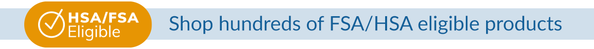 HSA/FSA Eligible: Shop hundreds of FSA/HSA eligible products