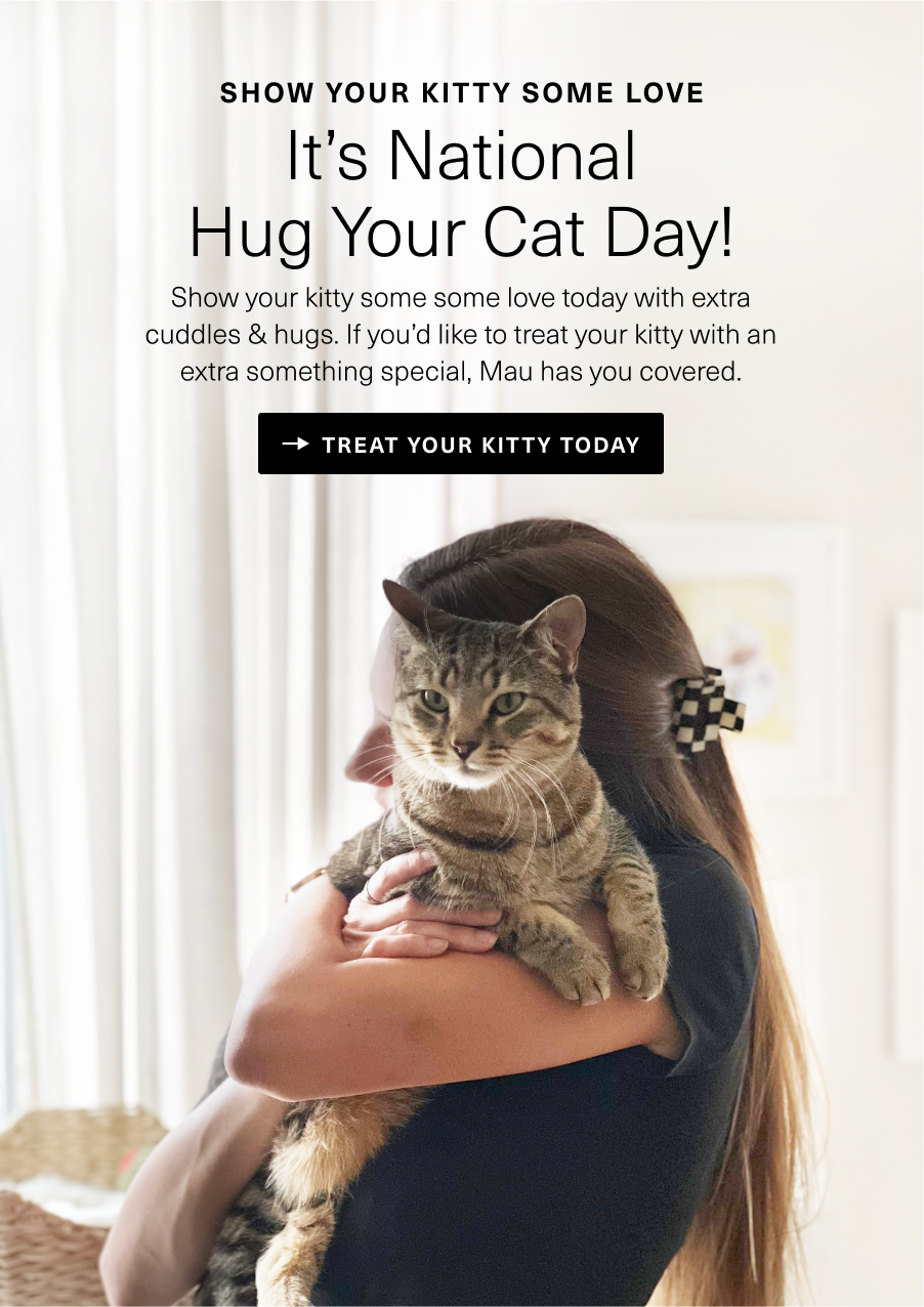It’s National Hug Your Cat Day! MAU Pets