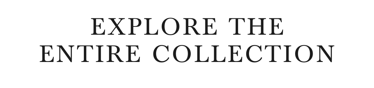 Explore the Entire Collection