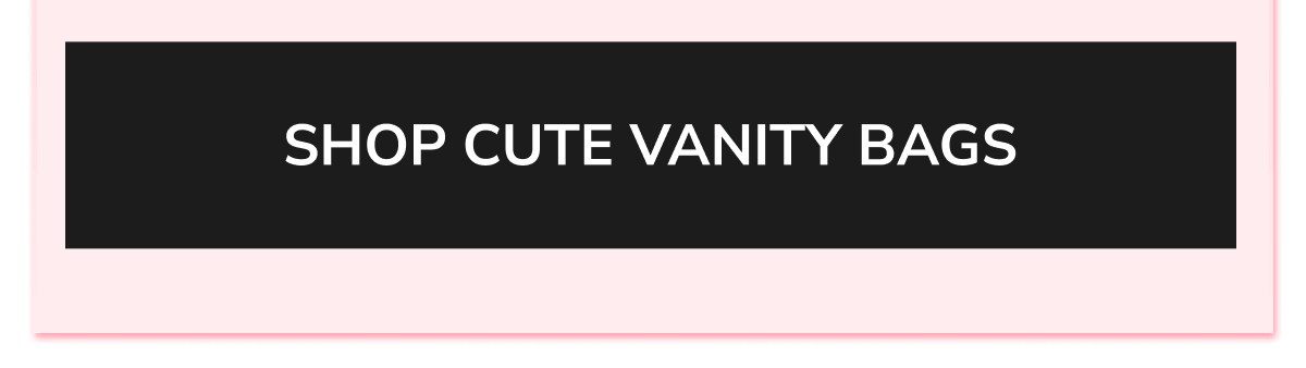 SHOP VANITY BAGS