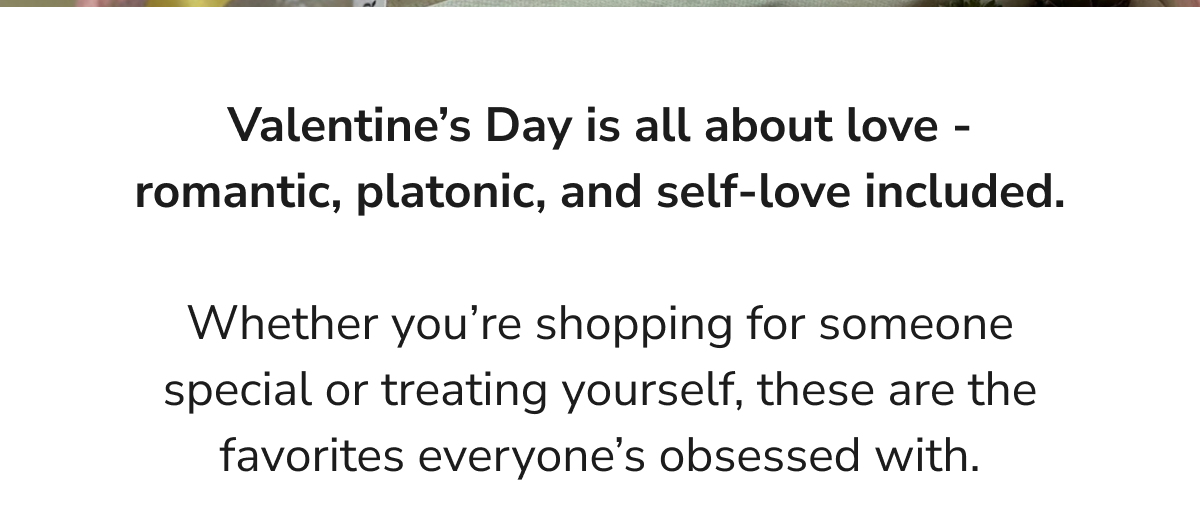 Valentine's Day is all about love - romantic, platonic, and self-love included.