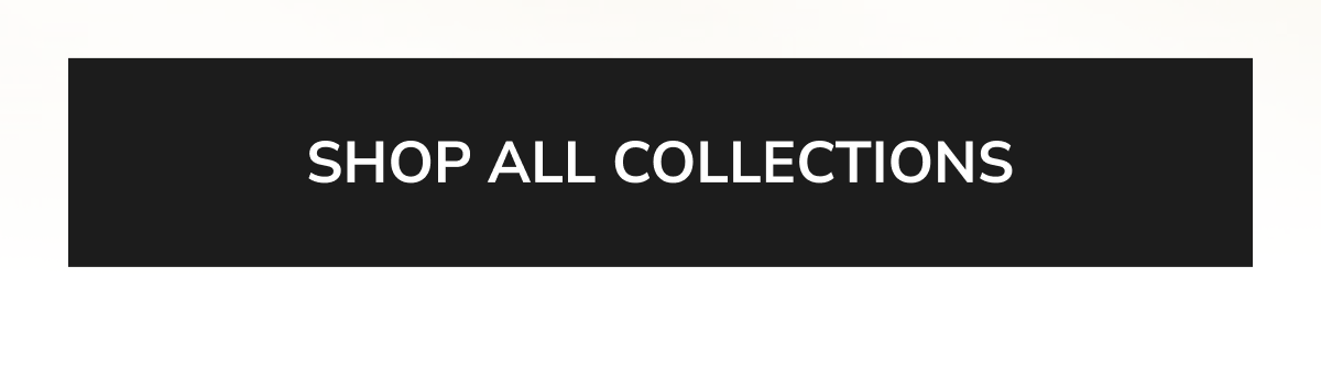 SHOP ALL COLLECTIONS
