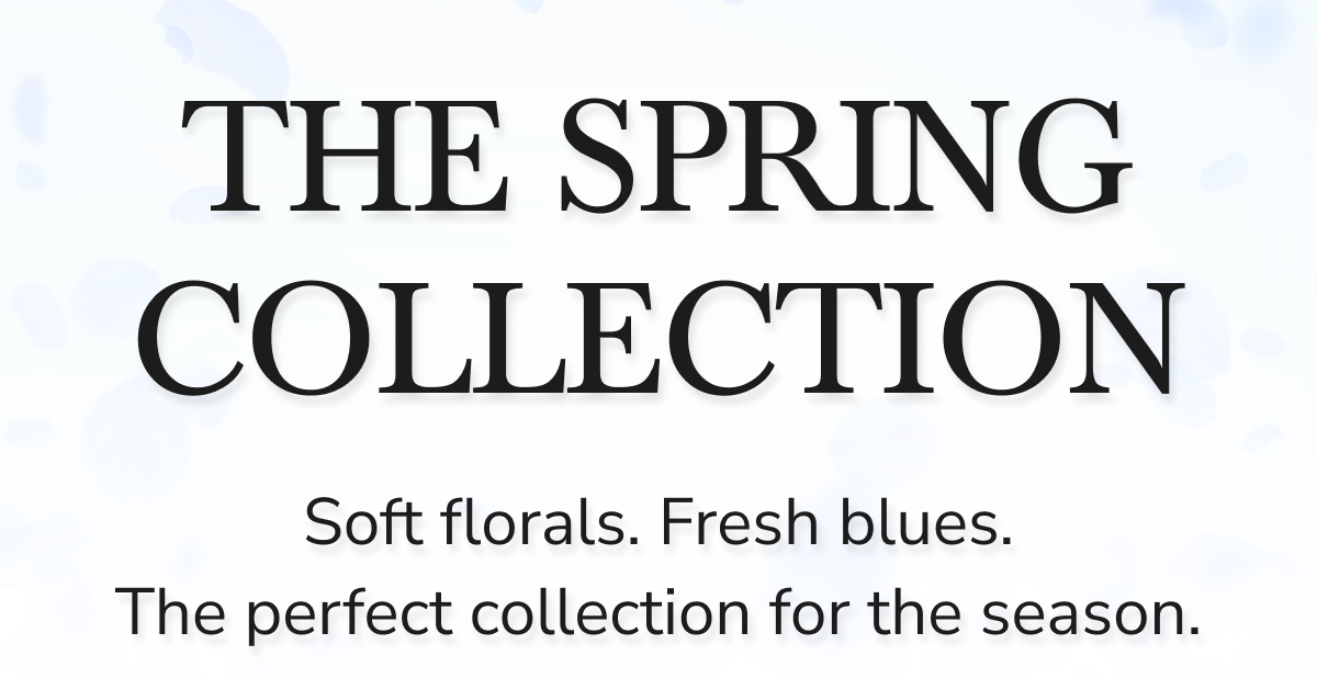 Text promoting a spring collection featuring soft florals and fresh blues.