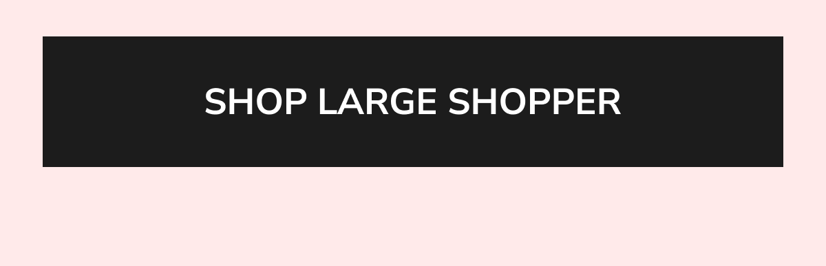 SHOP LARGE SHOPPER