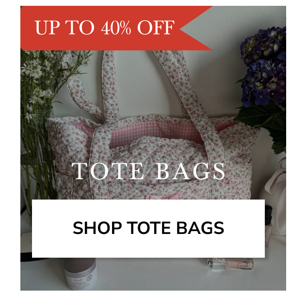 UP TO 40% OFF TOTE BAGS SHOP TOTE BAGS
