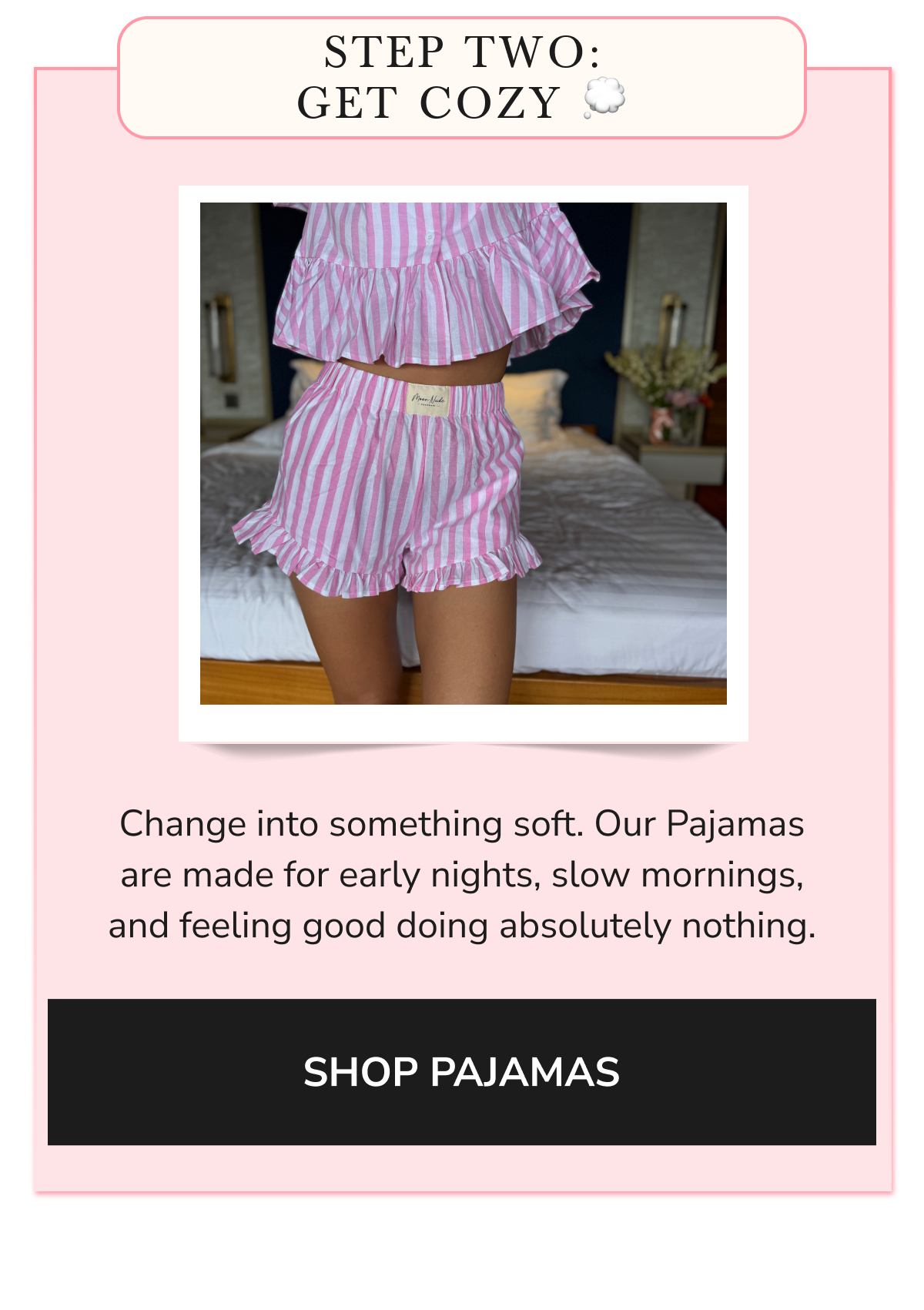 Step 2 - Get Cozy - SHOP PAJAMAS