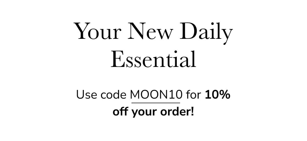 Your new daily essential