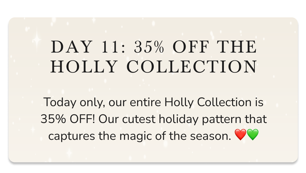 DAY 11: 35% OFF THE HOLLY COLLECTION 