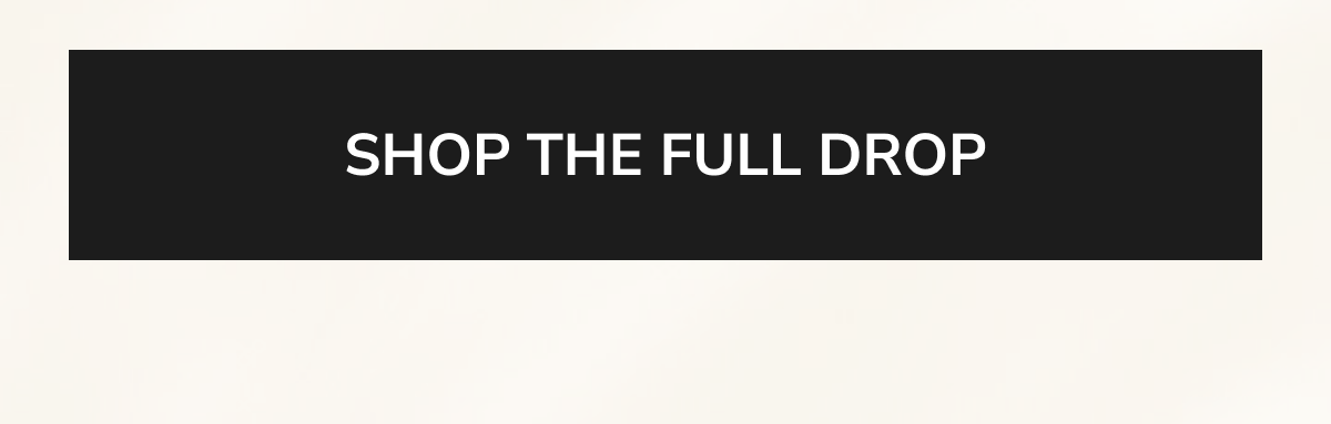 Text: SHOP THE FULL DROP