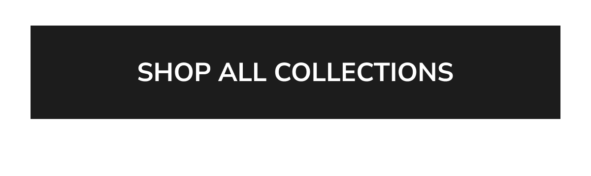 SHOP ALL COLLECTIONS