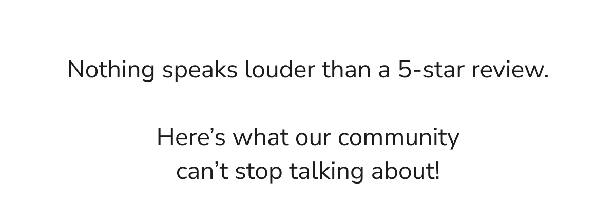Nothing speaks louder than a 5-star review. 