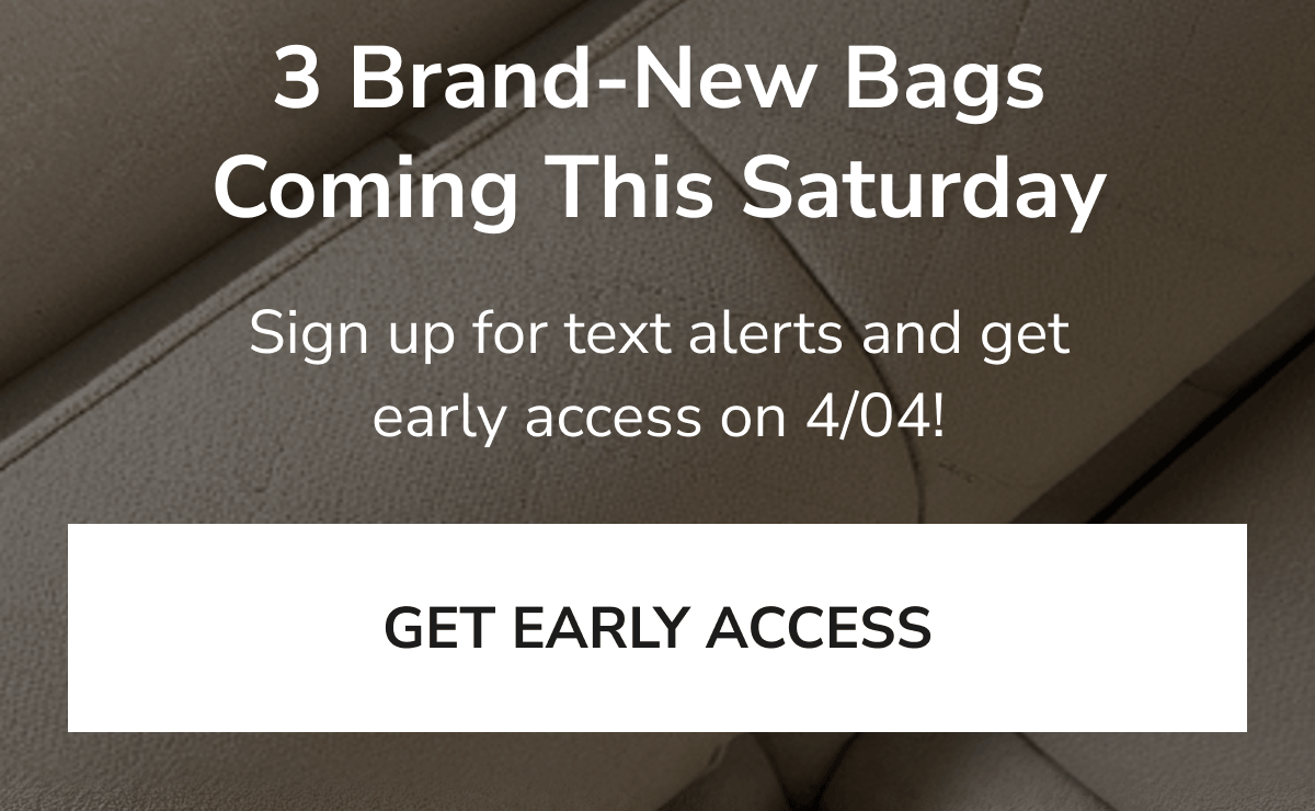Announcement of 3 new bags dropping tomorrow with a call to get early access.