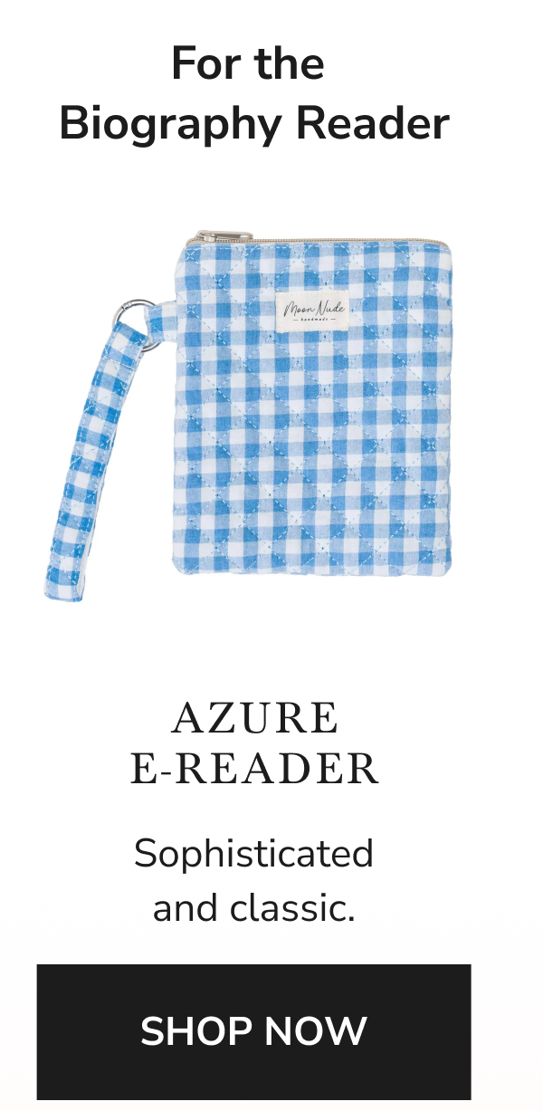 For the Biography Reader  = AZURE E-READER 