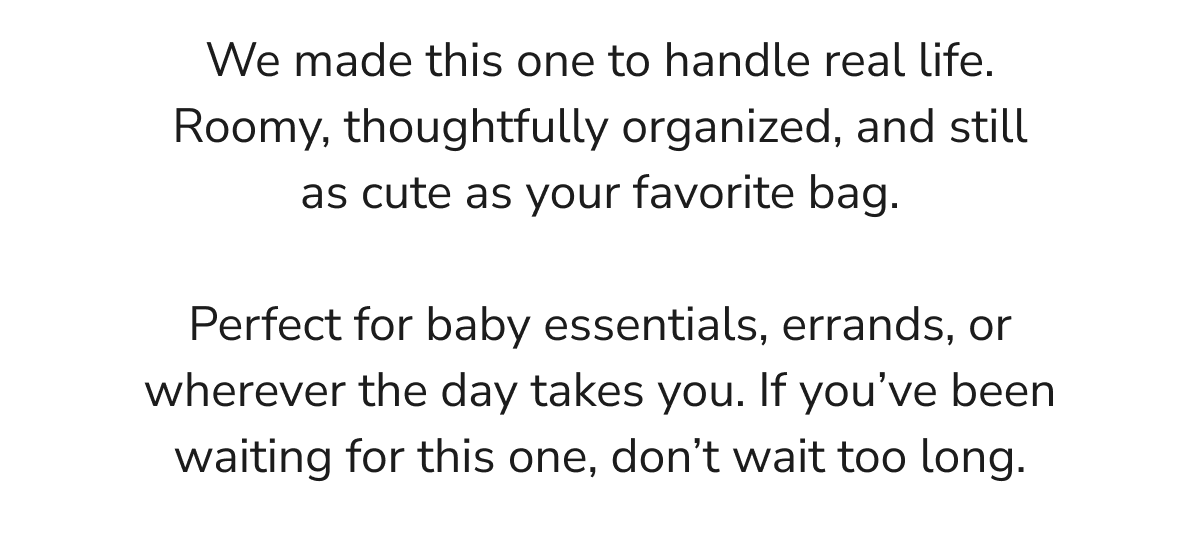 A bag that is roomy, organized, and cute for baby essentials and errands.