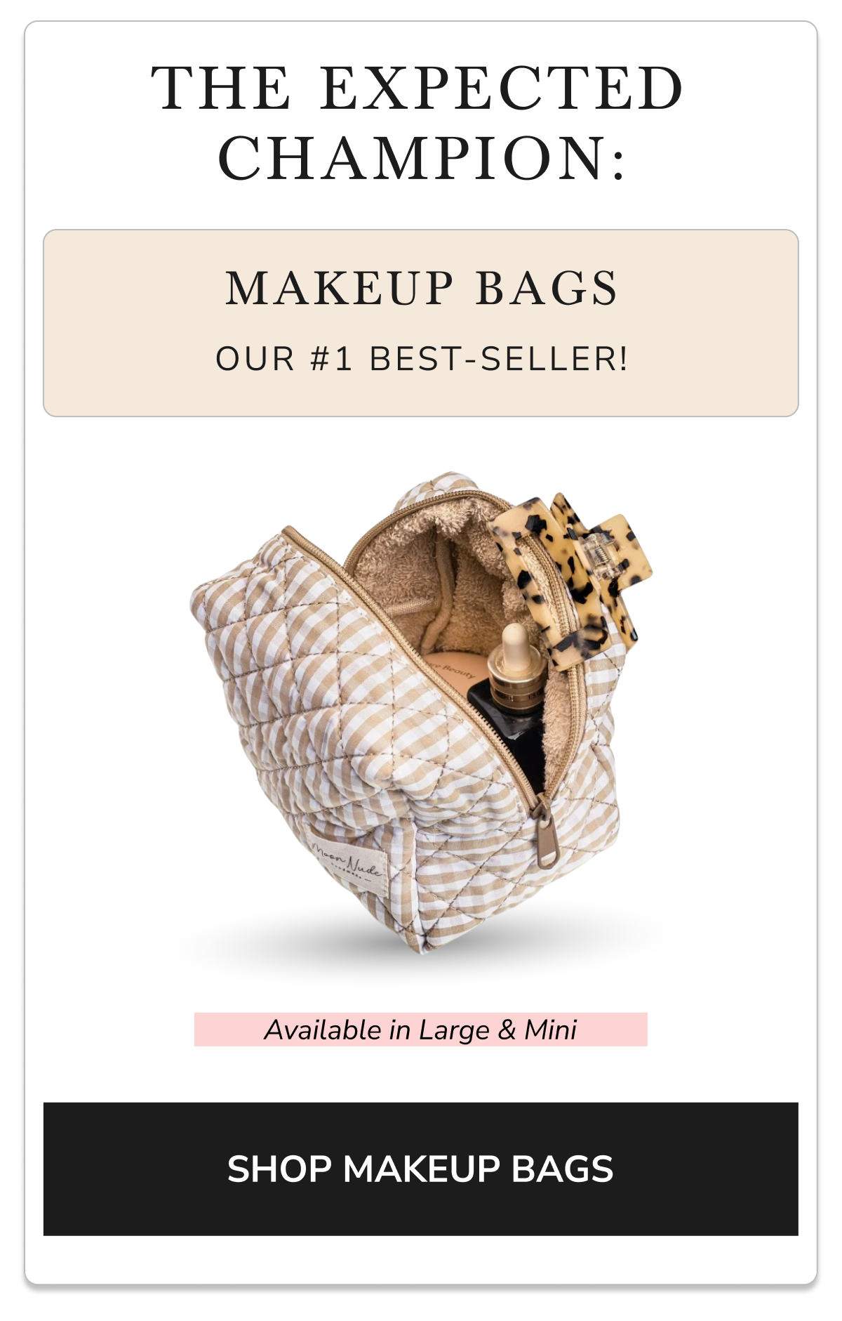 MAKEUP BAGS OUR #1 BEST-SELLER! Available in Large & Mini