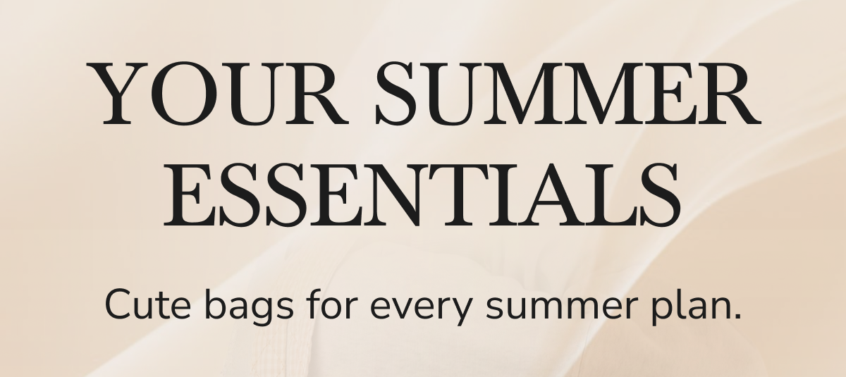 Your summer essentials. Cute bags for every summer plan.