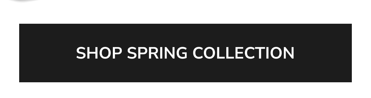 SHOP SPRING COLLECTION