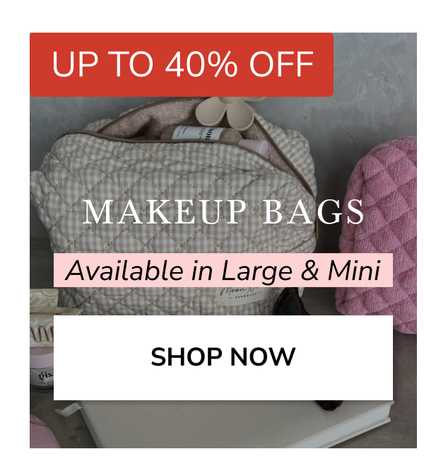 UP TO 40% OFF MAKEUP BAGS Available in Large & Mini SHOP NOW