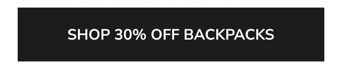 SHOP 30% OFF BACKPACKS