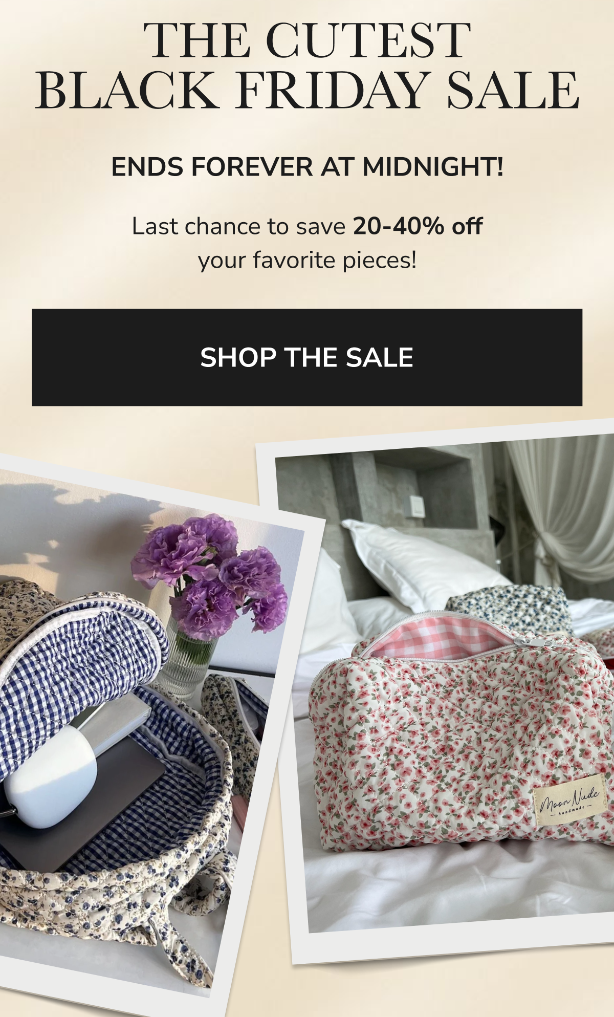 THE CUTEST BLACK FRIDAY SALE ENDS FOREVER AT MIDNIGHT! Last chance to save 20-40% off your favorite pieces! SHOP THE SALE