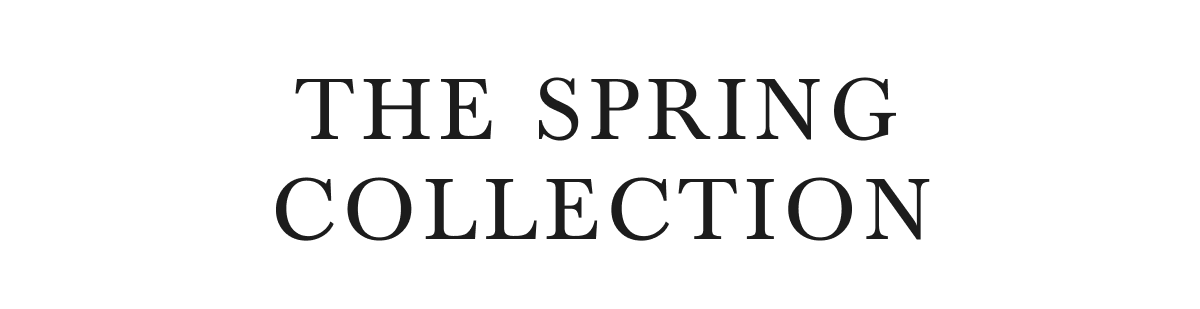 THE SPRING COLLECTION