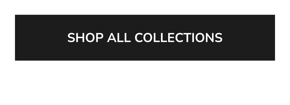 SHOP ALL COLLECTIONS