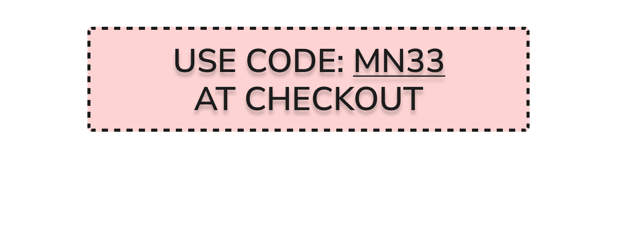 USE CODE: MN33 AT CHECKOUT