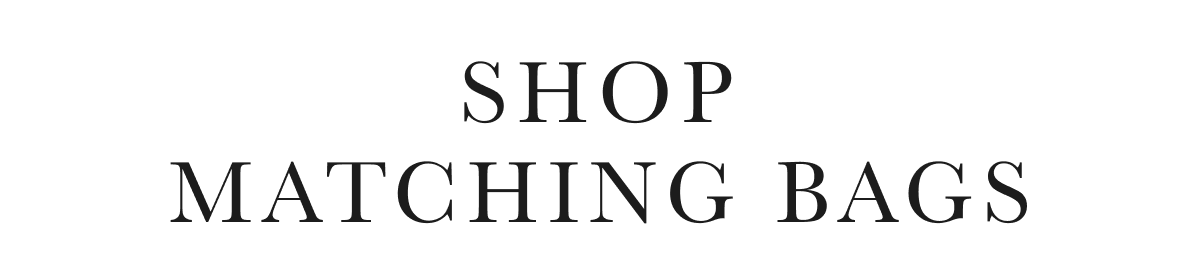 SHOP MATCHING BAGS