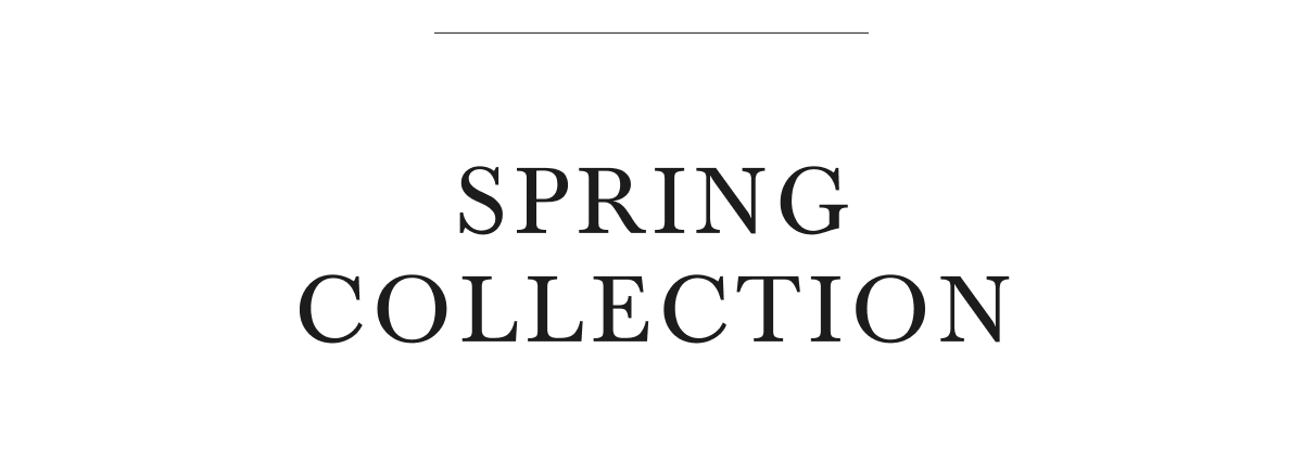 SPRING COLLECTION