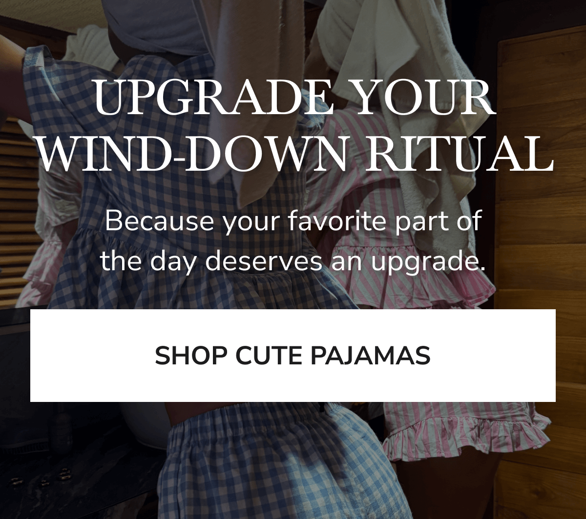 UPGRADE YOUR WIND-DOWN RITUAL 