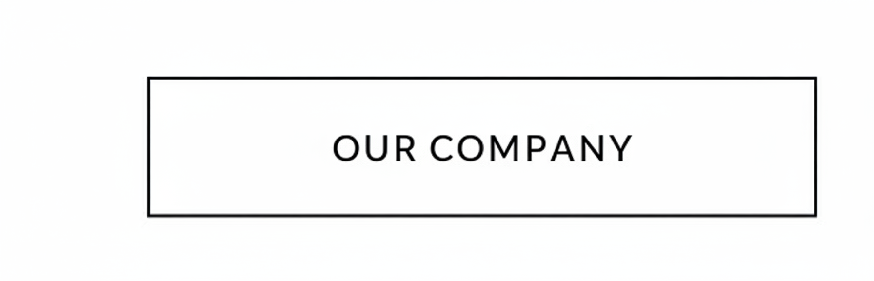 A rectangle with the text "OUR COMPANY" inside.