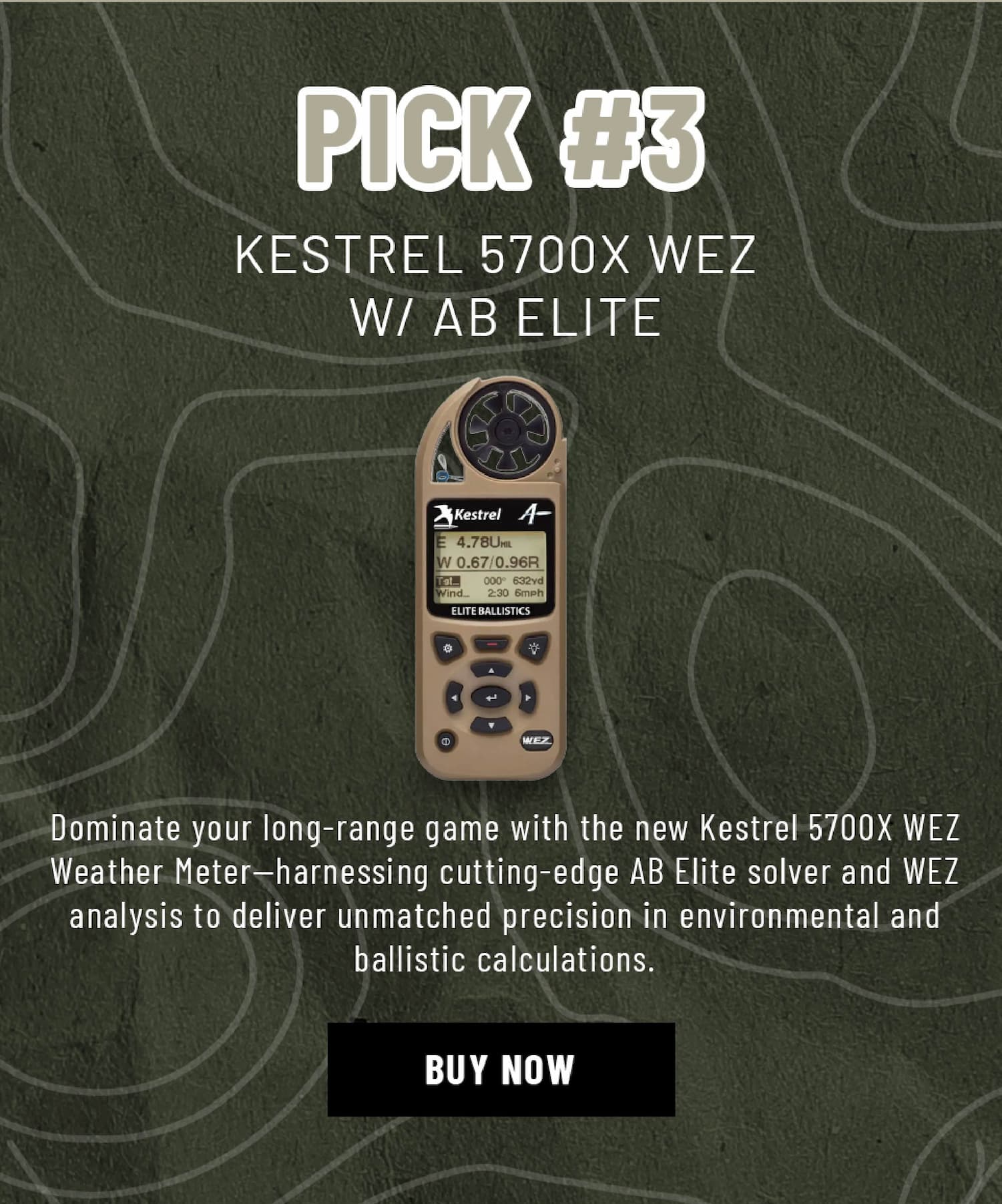 Pick #3 -KESTREL 5700X WEZ W/ AB ELITE - Dominate your long-range game with the new Kestrel 5700X WEZ Weather Meter—harnessing cutting-edge AB Elite solver and WEZ analysis to deliver unmatched precision in environmental and ballistic calculations. - Buy Now