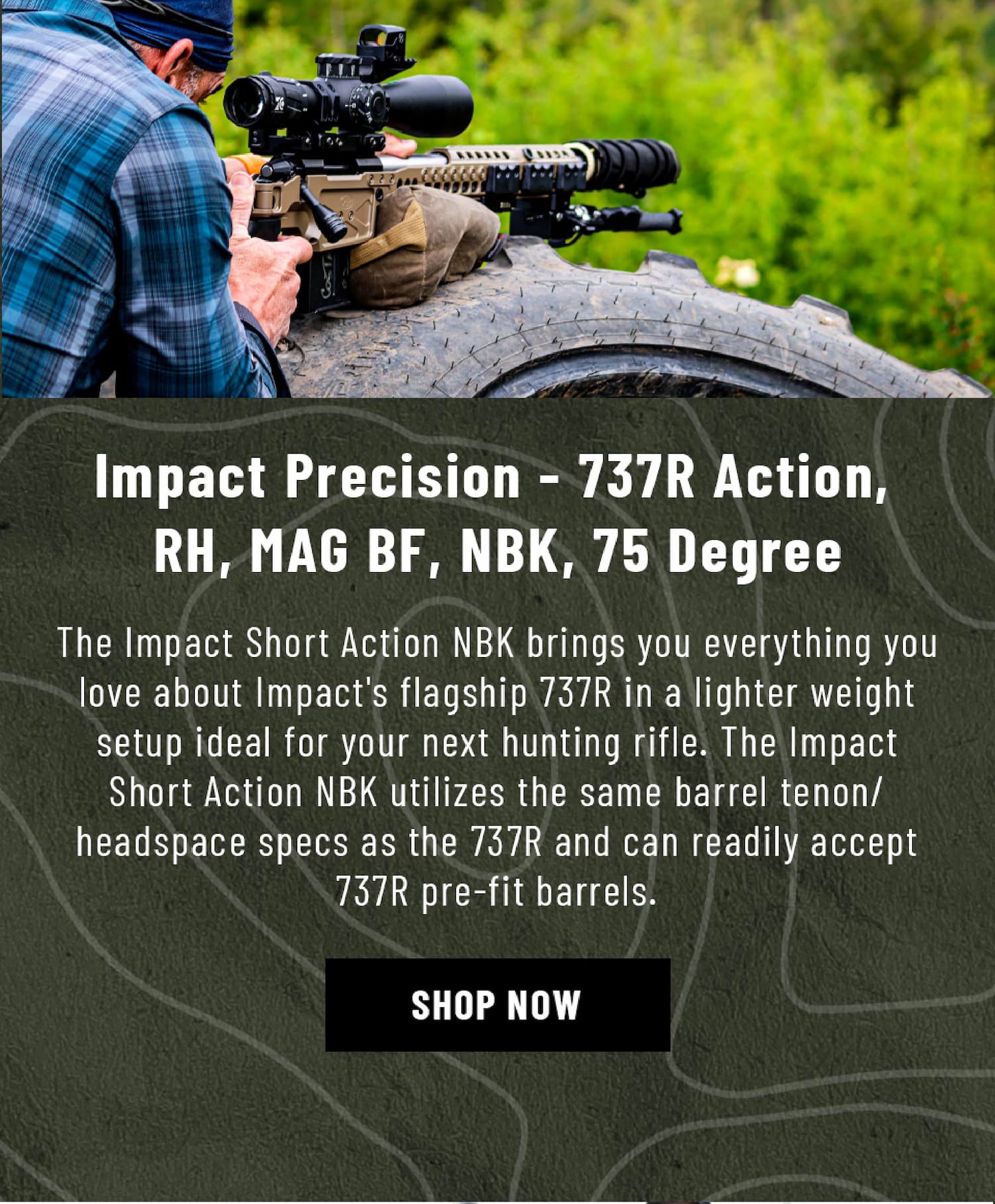  Impact Precision - 737R Action,  RH, MAG BF, NBK, 75 Degree - The Impact Short Action NBK brings you everything you love about Impact's flagship 737R in a lighter weight setup ideal for your next hunting rifle. The Impact Short Action NBK utilizes the same barrel tenon/headspace specs as the 737R and can readily accept 737R pre-fit barrels. - Buy Now 