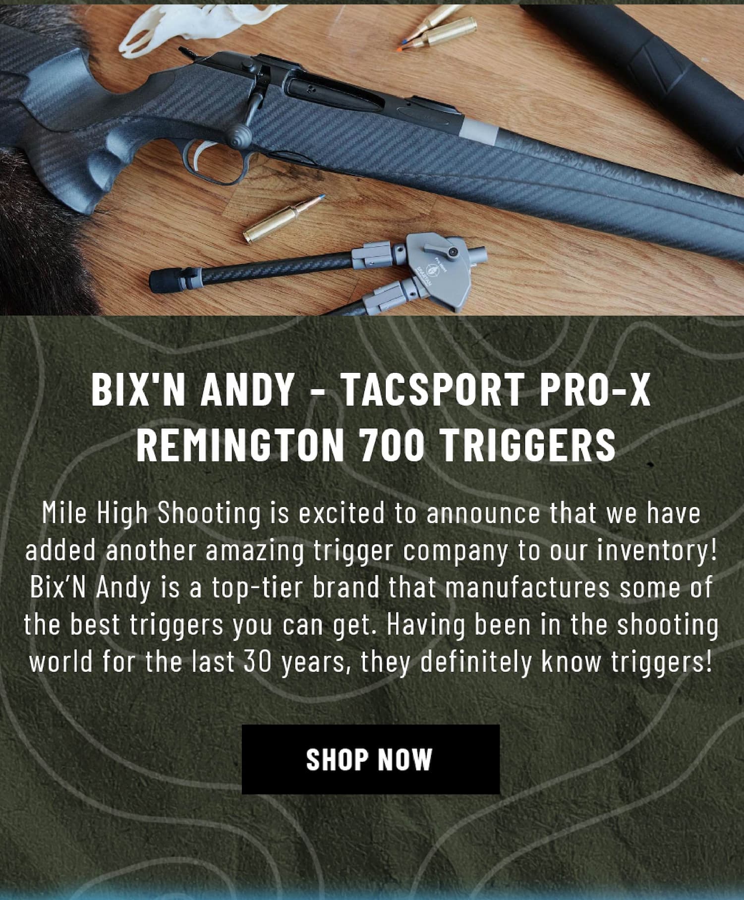 BIX'N ANDY - TACSPORT PRO-X  REMINGTON 700 TRIGGERS - Mile High Shooting is excited to announce that we have added another amazing trigger company to our inventory! Bix'N Andy is a top-tier brand that manufactures some of the best triggers you can get. Having been in the shooting world for the last 30 years, they definitely know triggers! - Shop Now 