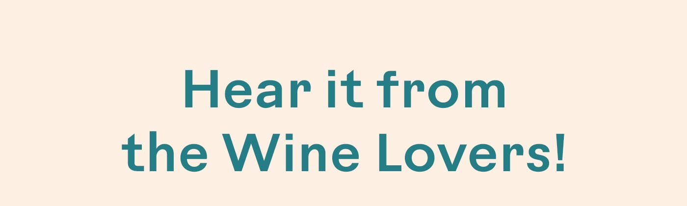 Hear it from the wine lovers! 