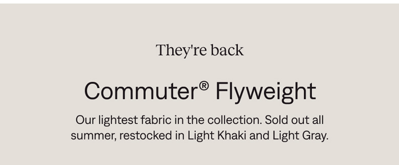 They're back: Commuter® Flyweight