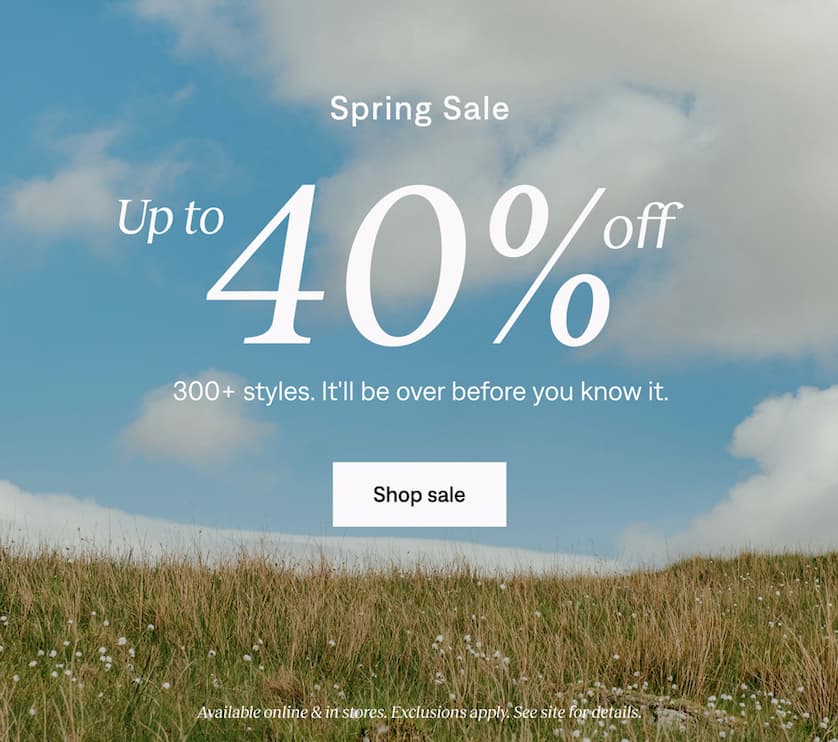 Ends today - Spring Sale: Up to 40% off. Shop sale