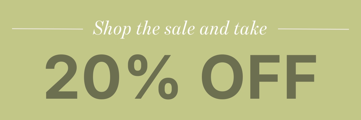 Shop the sale and take 20% off