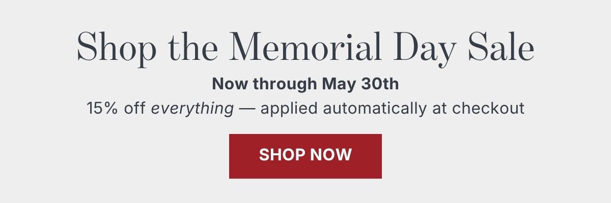 Shop the Memorial Day Sale now through May 30th