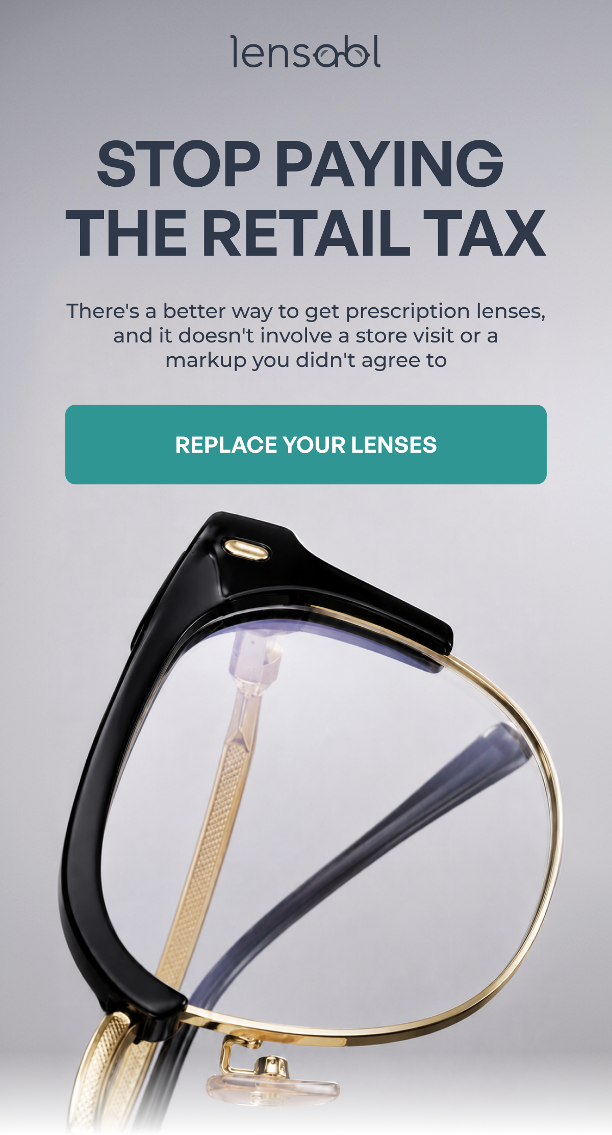 stop paying the retail tax there's a better way to get prescription lenses, and it doesn't involve a store visit or a
markup you didn't agree to replace your lenses