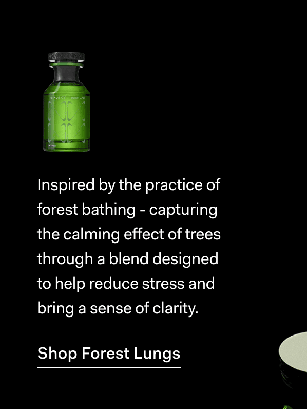 Inspired by the practice of forest bathing - capturing the calming effect of trees through a blend designed to help reduce stress and bring a sense of clarity. >> Shop Forest Lungs