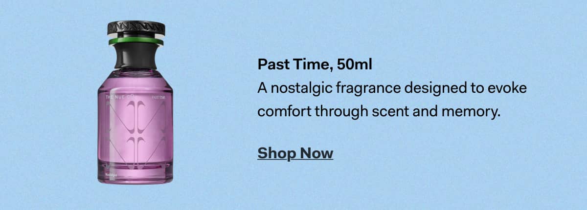 Past Time, 50ml A nostalgic fragrance designed to evoke comfort through scent and memory. Shop Now