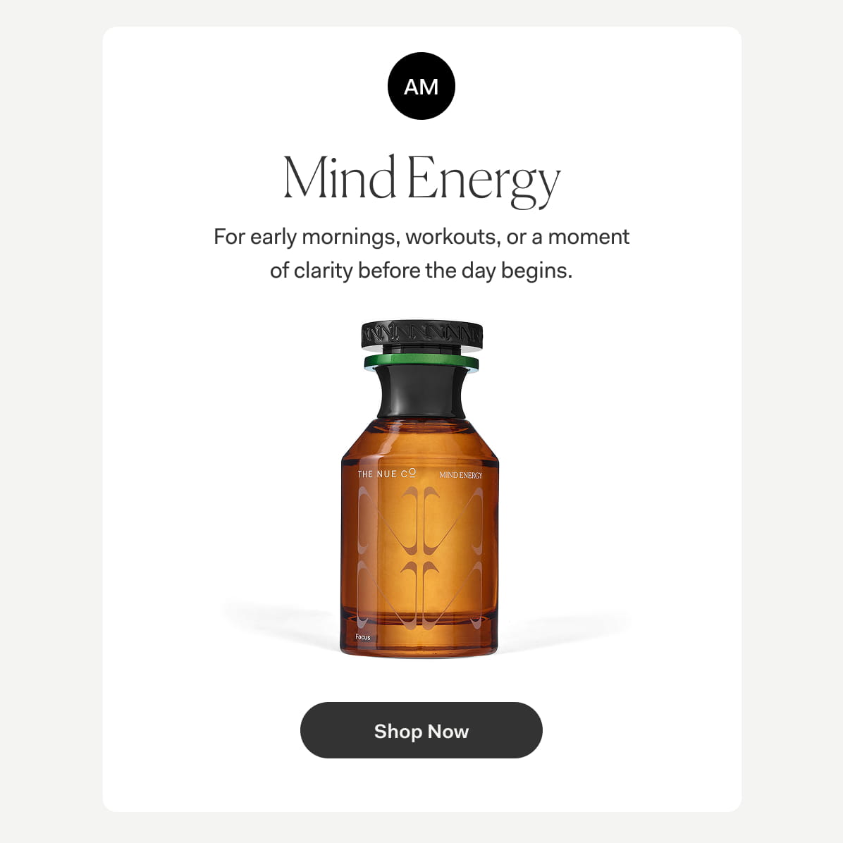 Mind Energy | For early mornings, workouts, or a moment of clarity before the day begins. >> Shop Now